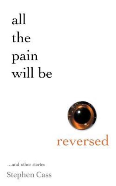 Cover for MD Stephen Cass · All The Pain Will Be Reversed (Paperback Book) (2016)