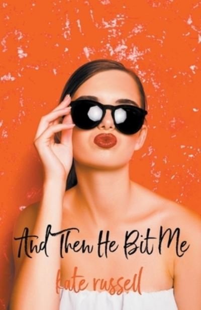 Cover for Kate Russell · And Then He Bit Me (Paperback Book) (2013)