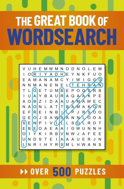 The Great Book of Wordsearch: Over 500 Puzzles - Eric Saunders - Bücher - Arcturus Publishing Ltd - 9781398811775 - 1. Februar 2022