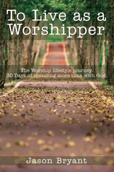 Cover for Jason Bryant · To Live as a Worshipper (Paperback Book) (2020)