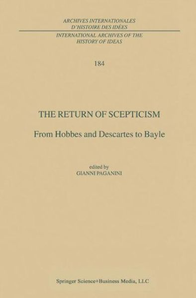 Cover for Gianni Ed Paganini · The Return of Scepticism: From Hobbes and Descartes to Bayle - International Archives of the History of Ideas / Archives Internationales d'Histoire des Idees (Hardcover Book) [2003 edition] (2003)