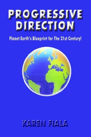 Cover for Karen Fiala · Progressive Direction: Planet Earth's Blueprint for the 21st Century! (Paperback Book) (2003)