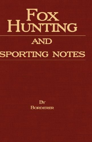 Fox Hunting and Sporting Notes in the West Midlands - Containing Accounts of Sport in Cheshire, Shropshire, Worcestershire, Staffordshire, Herefordshire, and Wales - Borderer - Books - Read Country Book - 9781408631775 - December 17, 2007