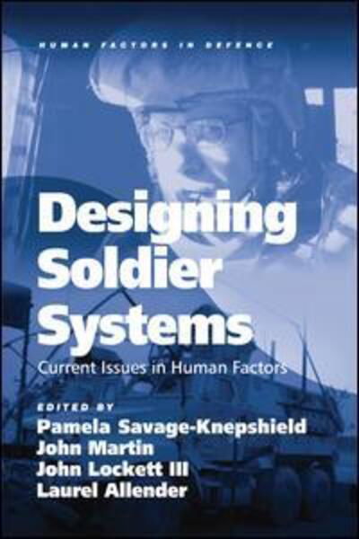Cover for John Martin · Designing Soldier Systems: Current Issues in Human Factors - Human Factors in Defence (Inbunden Bok) [New edition] (2012)
