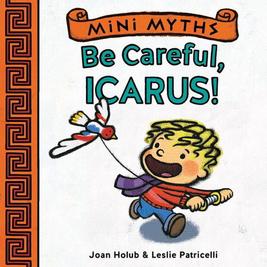 Cover for Joan Holub · Mini Myths: Be Careful, Icarus! - Mini Myths (Board book) (2015)