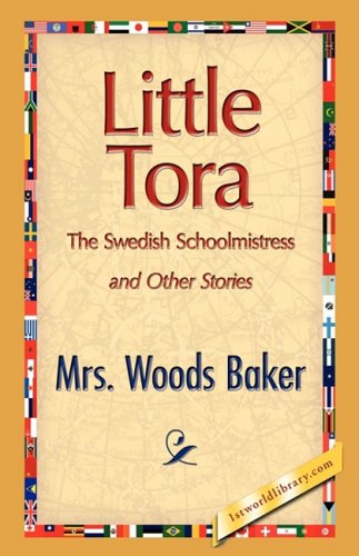 Cover for Woods Baker · Little Tora, the Swedish Schoolmistress and Other Stories (Gebundenes Buch) (2008)