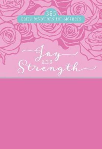Cover for Broadstreet Publishing · Joy and Strength: 365 Daily Devotions for Mothers (Bog) (2018)