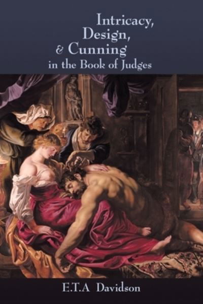 Cover for E T a Davidson · Intricacy, Design, and Cunning in the Book of Judges (Paperback Book) (2008)