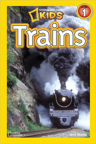 Cover for Amy Shields · National Geographic Kids Readers: Trains - National Geographic Kids Readers: Level 1 (Taschenbuch) (2011)