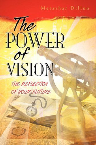 Cover for Metashar Dillon · The Power of Vision: the Reflection of Your Future (Paperback Book) (2010)