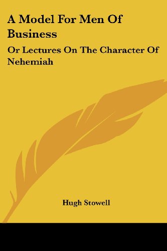 Cover for Hugh Stowell · A Model for men of Business: or Lectures on the Character of Nehemiah (Taschenbuch) (2007)