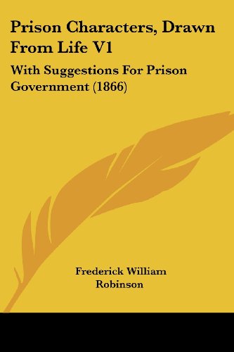 Cover for Frederick William Robinson · Prison Characters, Drawn from Life V1: with Suggestions for Prison Government (1866) (Paperback Book) (2008)