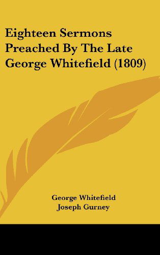 Cover for George Whitefield · Eighteen Sermons Preached by the Late George Whitefield (1809) (Hardcover Book) (2008)