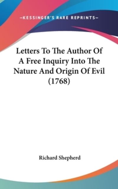 Cover for Richard Shepherd · Letters to the Author of a Free Inquiry into the Nature and Origin of Evil (1768) (Hardcover Book) (2008)