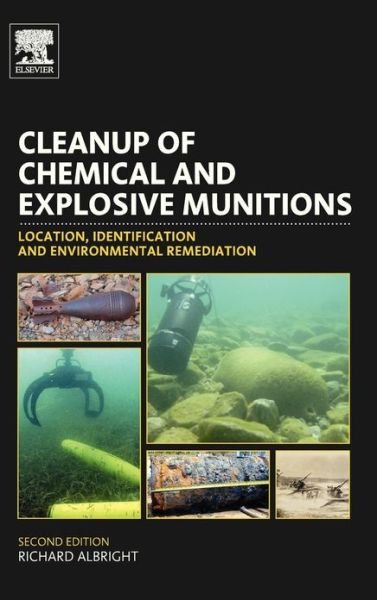 Albright, Richard (Department of the Environment Defense Unit, Washington, D.C., U.S.A.) · Cleanup of Chemical and Explosive Munitions: Location, Identification and Environmental Remediation (Hardcover bog) (2011)