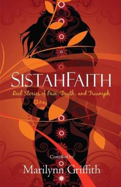 Cover for Marilynn Griffith · Sistahfaith: Real Stories of Pain, Truth, and Triumph (Paperback Book) (2010)