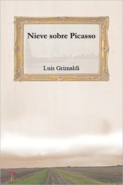 Cover for Luis Grimaldi · Nieve Sobre Picasso (Paperback Book) (2009)