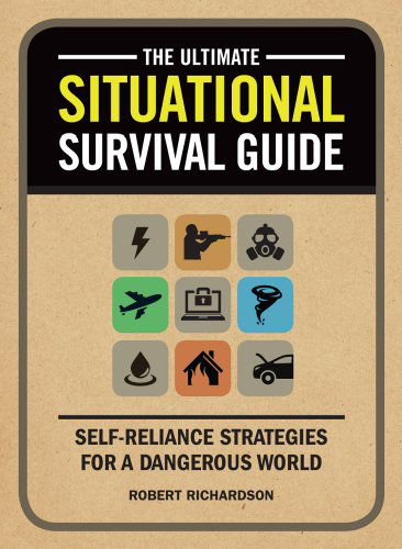 Cover for Robert Richardson · The Ultimate Situational Survival Guide: Self-Reliance Strategies for a Dangerous World (Paperback Book) (2014)