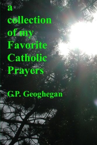 Cover for G. P. Geoghegan · A Collection of My Favorite Catholic Prayers (Pocketbok) (2009)