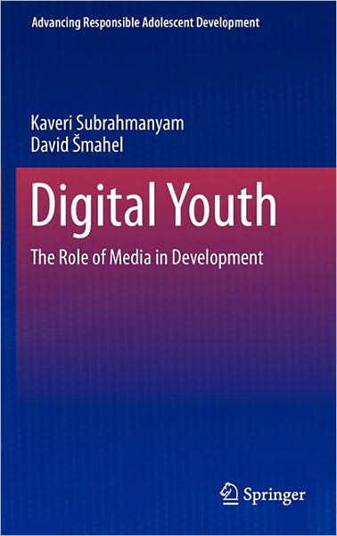 Cover for Kaveri Subrahmanyam · Digital Youth: The Role of Media in Development - Advancing Responsible Adolescent Development (Hardcover Book) [2011 edition] (2010)