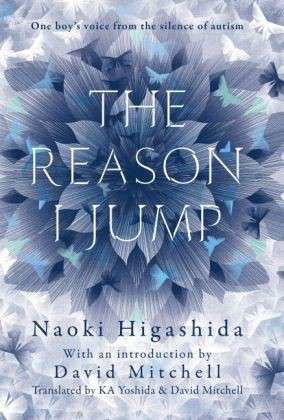 The Reason I Jump: one boy's voice from the silence of autism - Naoki Higashida - Libros - Hodder & Stoughton - 9781444776775 - 24 de abril de 2014