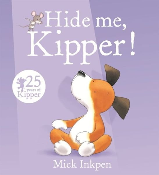 Kipper: Hide Me, Kipper - Kipper - Mick Inkpen - Livres - Hachette Children's Group - 9781444929775 - 19 mai 2016