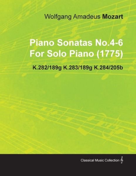 Cover for Wolfgang Amadeus Mozart · Piano Sonatas No.4-6 by Wolfgang Amadeus Mozart for Solo Piano (1775) K.282/189g K.283/189g K.284/205b (Paperback Book) (2010)
