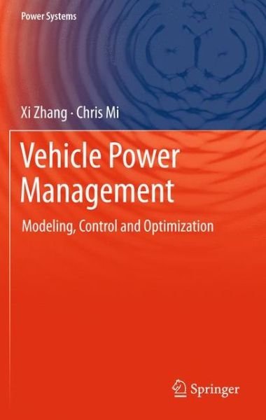 Cover for Xi Zhang · Vehicle Power Management: Modeling, Control and Optimization - Power Systems (Paperback Book) [2011 edition] (2013)