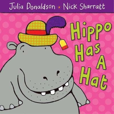 Cover for Julia Donaldson · Hippo Has A Hat (N/A) (2021)