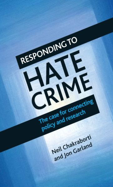 Cover for Neil Chakraborti · Responding to Hate Crime: The Case for Connecting Policy and Research (Paperback Book) (2015)