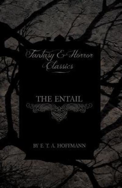 Cover for E. T. A. Hoffmann · The Entail (Fantasy and Horror Classics) (Paperback Book) (2012)