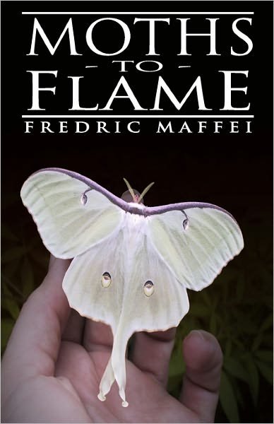 Cover for Fredric Maffei · Moths to Flame (Paperback Book) (2009)