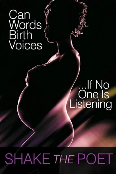 Cover for Shake the Poet · Can Words Birth Voices: ...if No One is Listening (Paperback Book) (2010)