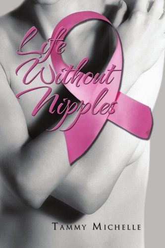 Cover for Tammy Michelle · Life Without Nipples (Paperback Bog) (2010)