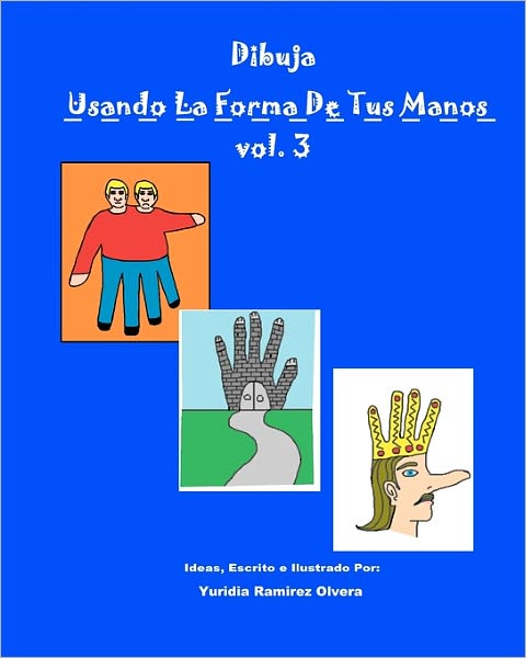 Cover for Yuridia Ramirez Olvera · Dibuja Usando La Forma De Tus Manos Vol. 3 (Paperback Book) (2010)