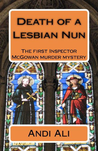 Cover for Andi Ali · Death of a Lesbian Nun: the First Inspector Mcgowan Murder Mystery (Inspector Mcgowan Murder Mysteries) (Paperback Book) (2011)