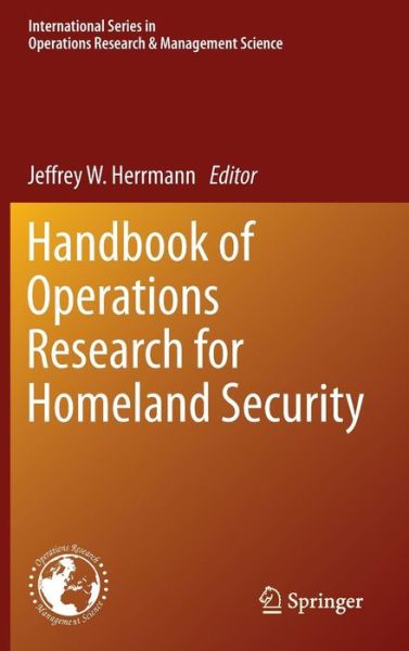 Cover for Jeffrey W Herrmann · Handbook of Operations Research for Homeland Security - International Series in Operations Research &amp; Management Science (Hardcover Book) [2013 edition] (2012)