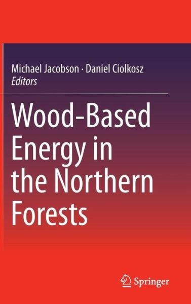 Cover for Michael Jacobson · Wood-Based Energy in the Northern Forests (Innbunden bok) [2013 edition] (2013)