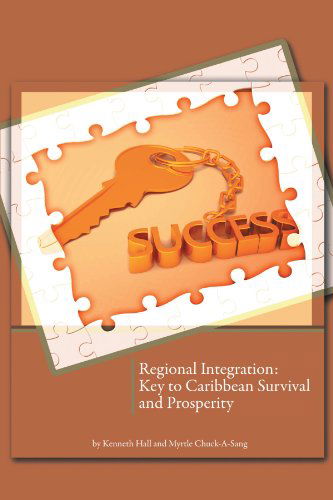 Cover for Kenneth Hall · Regional Integration: Key to Caribbean Survival and Prosperity (Paperback Book) (2012)