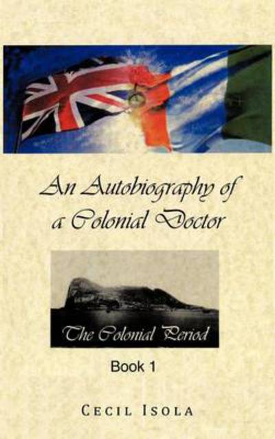 Cover for Cecil Isola · An Autobiography of a Colonial Doctor (Hardcover Book) (2011)