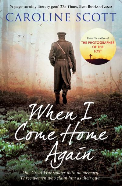 Cover for Caroline Scott · When I Come Home Again: 'A page-turning literary gem' THE TIMES, BEST BOOKS OF 2020 (Pocketbok) (2021)