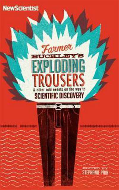 Cover for New Scientist · Farmer Buckley's Exploding Trousers: &amp; other events on the way to scientific discovery (Paperback Bog) (2016)