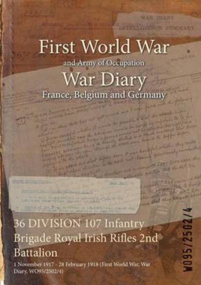 Cover for Wo95/2502/4 · 36 DIVISION 107 Infantry Brigade Royal Irish Rifles 2nd Battalion (Paperback Book) (2015)