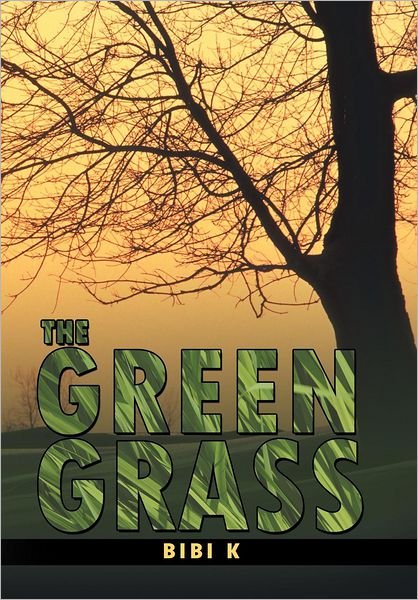 Cover for Bibi K · The Green Grass (Hardcover Book) (2012)