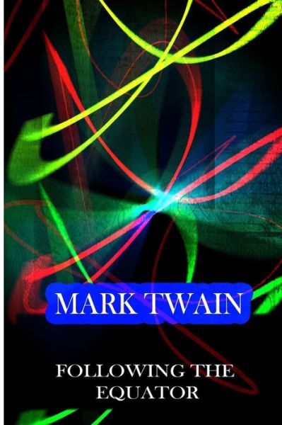 Following the Equator - Mark Twain - Libros - Createspace - 9781478171775 - 19 de diciembre de 2012