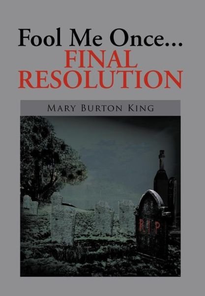 Mary Burton King · Fool Me Once...final Resolution (Hardcover Book) (2012)
