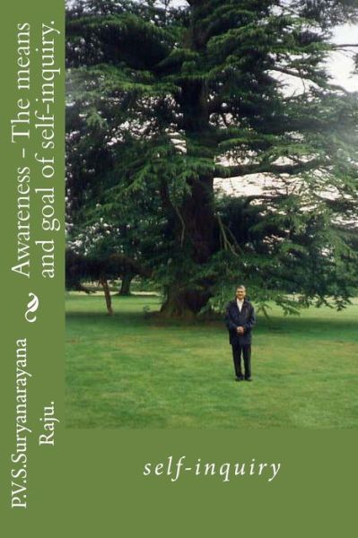 Cover for Mr P V S Suryanarayana Raju Raju · Awareness - the Means and Goal of Self-inquiry.: Self-inquiry (Paperback Book) (2012)
