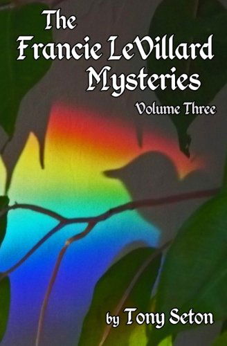 Cover for Tony Seton · The Francie Levillard Mysteries Volume III (Volume 3) (Paperback Bog) (2013)