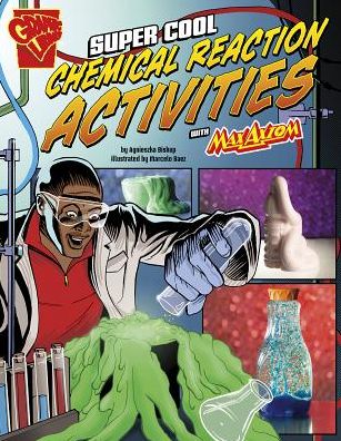 Cover for Agnieszka Biskup · Super Cool Chemical Reaction Activities with Max Axiom (Hardcover Book) (2015)