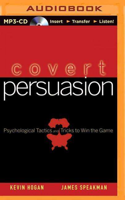 Cover for Kevin Hogan · Covert Persuasion: Psychological Tactics and Tricks to Win the Game (CD) (2014)